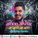 آهنگ آرون افشار آرام آرام (ریمیکس دیجی دیزنا) آهنگ آرون افشار آرام آرام (ریمیکس دیجی دیزنا)
